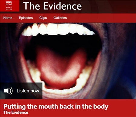 BBC World Service - The Evidence: Putting the mouth back in the body - Dr. Graham Lloyd-Jones